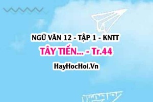 Soạn bài Tây Tiến ngắn trang 44 Ngữ văn lớp 12 tập 1 Kết nối tri thức